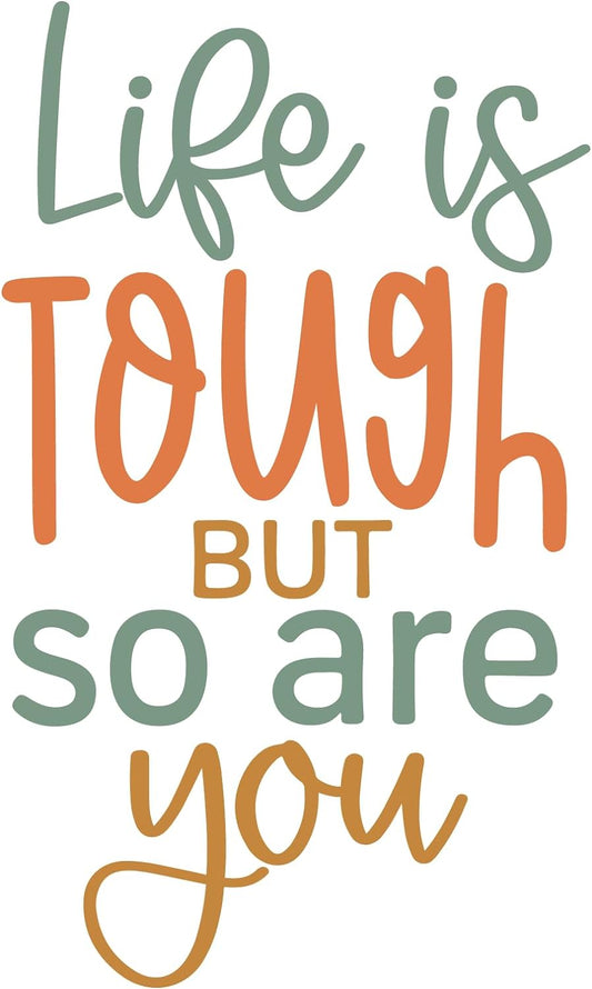 Inspirational Quote "Life is Tough But So are You Quate Sticker" Motivational Sticker Vinyl Decal Motivation Stickers- 5" Vinyl Sticker Waterproof