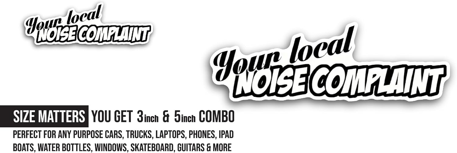 2 (Pieces) 3" and 5" Your Local Noise Complaint Sticker, Waterproof Vinyl Decals for Many Purpose Like Cars, Trucks, Laptops, Phones, Windows and More
