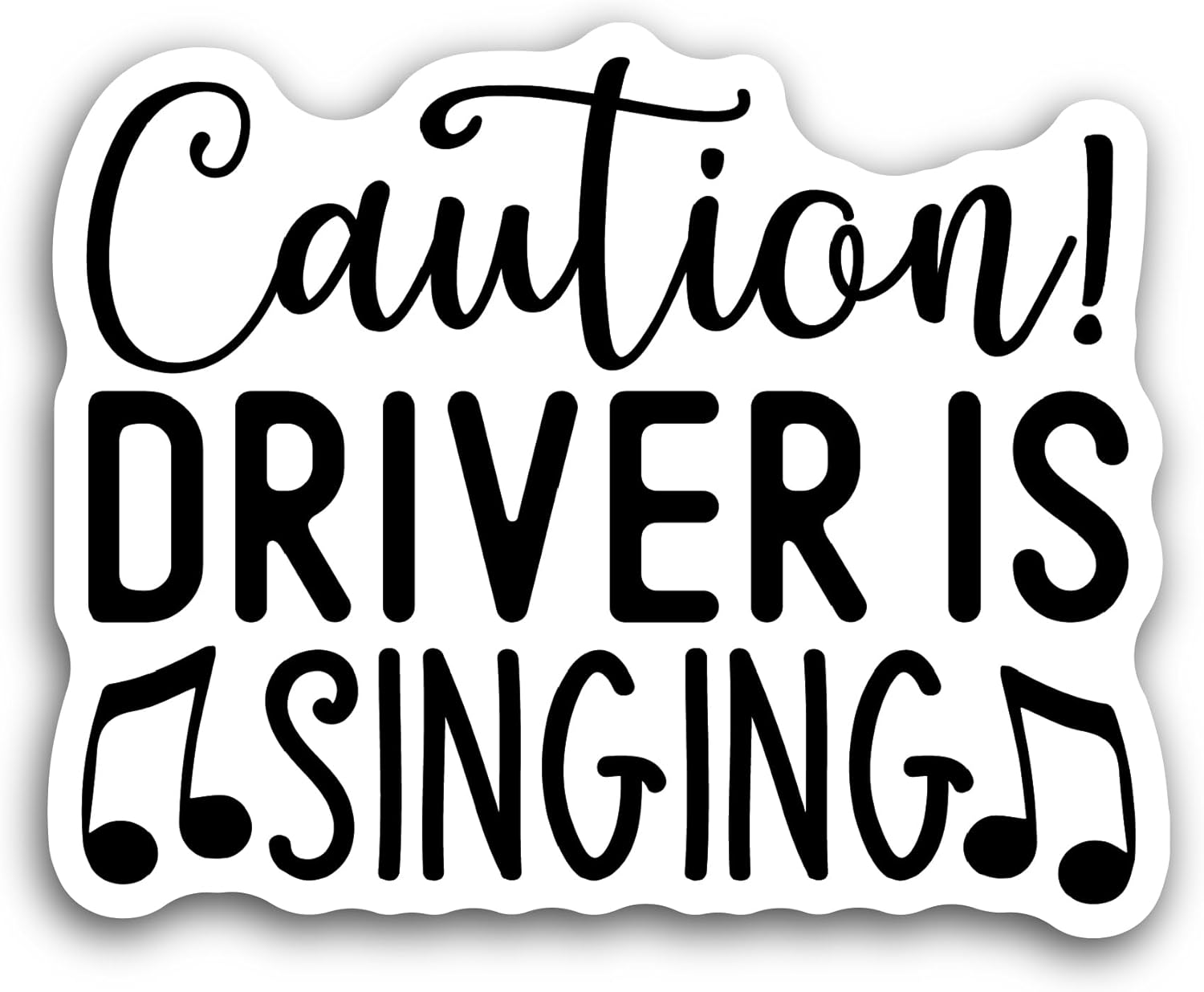 2 (Pieces) 3" and 5" Caution Driver is Singing Text Sticker, Waterproof Vinyl Decals for Many Purpose Like Cars, Trucks, Laptops, Phones, Windows and More