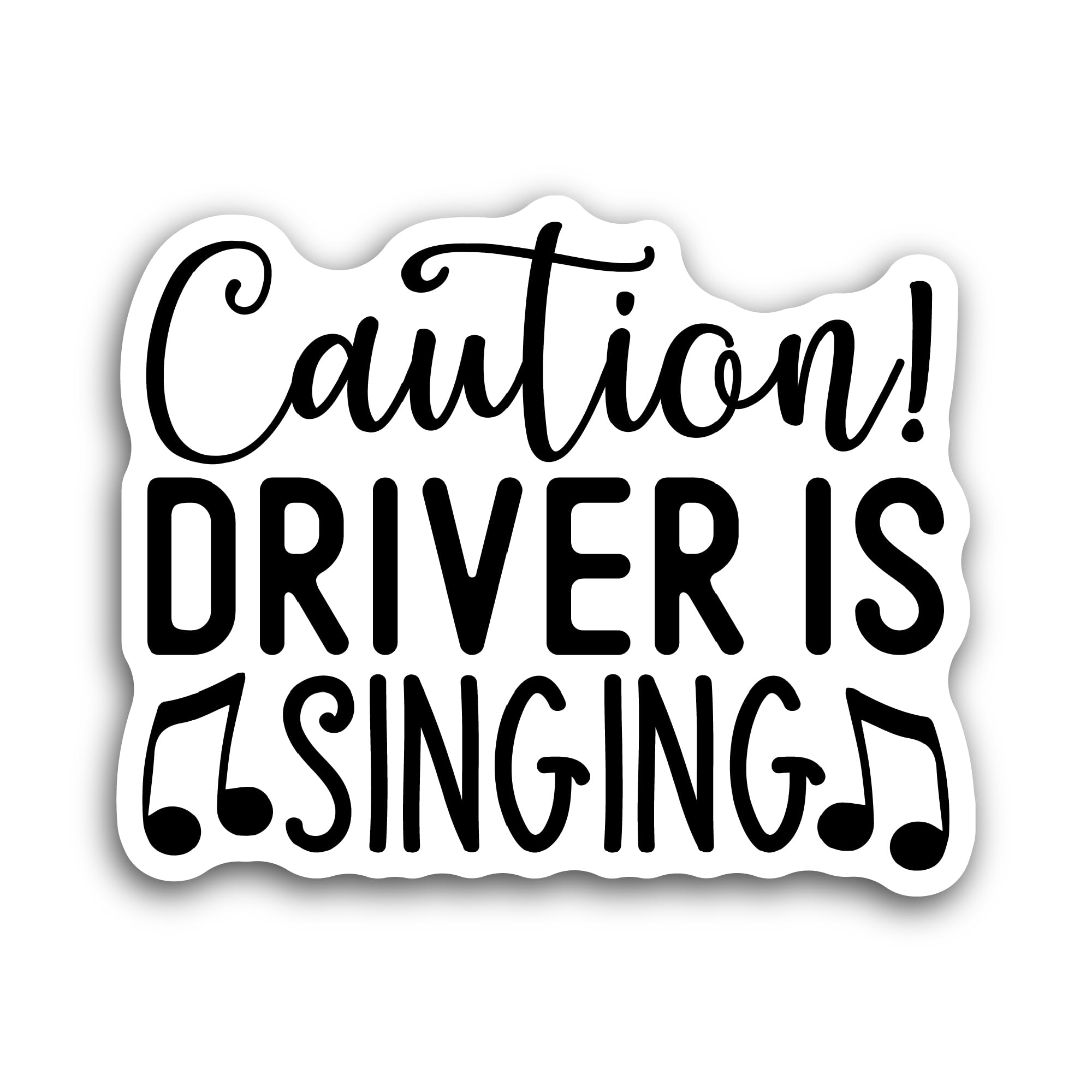 2 (Pieces) 3" and 5" Caution Driver is Singing Text Sticker, Waterproof Vinyl Decals for Many Purpos