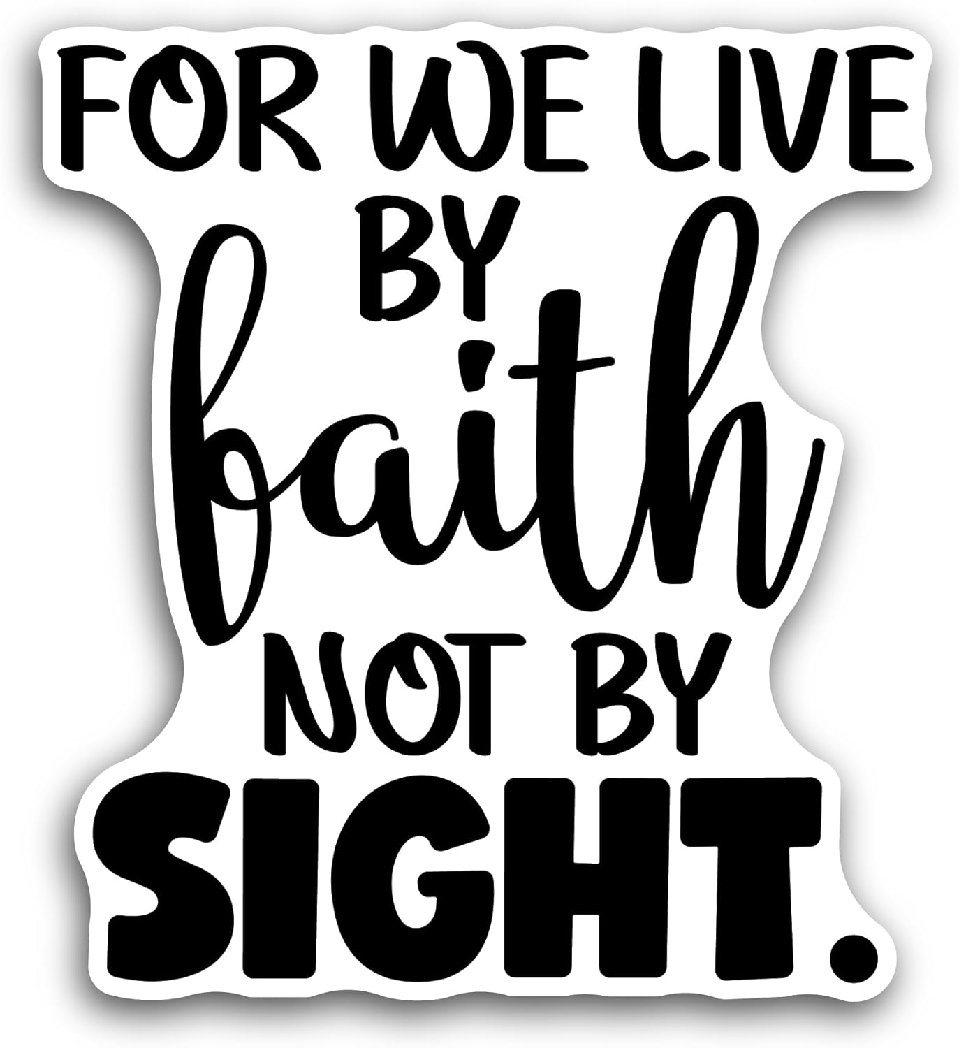2 (Pieces) 3" and 5" for We Live by Faith Not by Sight Text Sticker, Waterproof Vinyl Decals for Many Purpose Like Cars, Trucks, Laptops, Phones, Windows and More