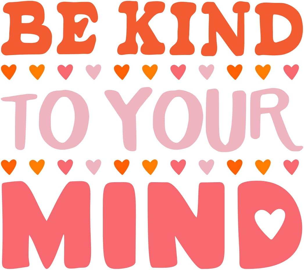 Inspirational Quote "Be Kind to Your Mind Quate" Motivational Sticker Vinyl Decal Motivation Stickers- 5" Vinyl Sticker Waterproof