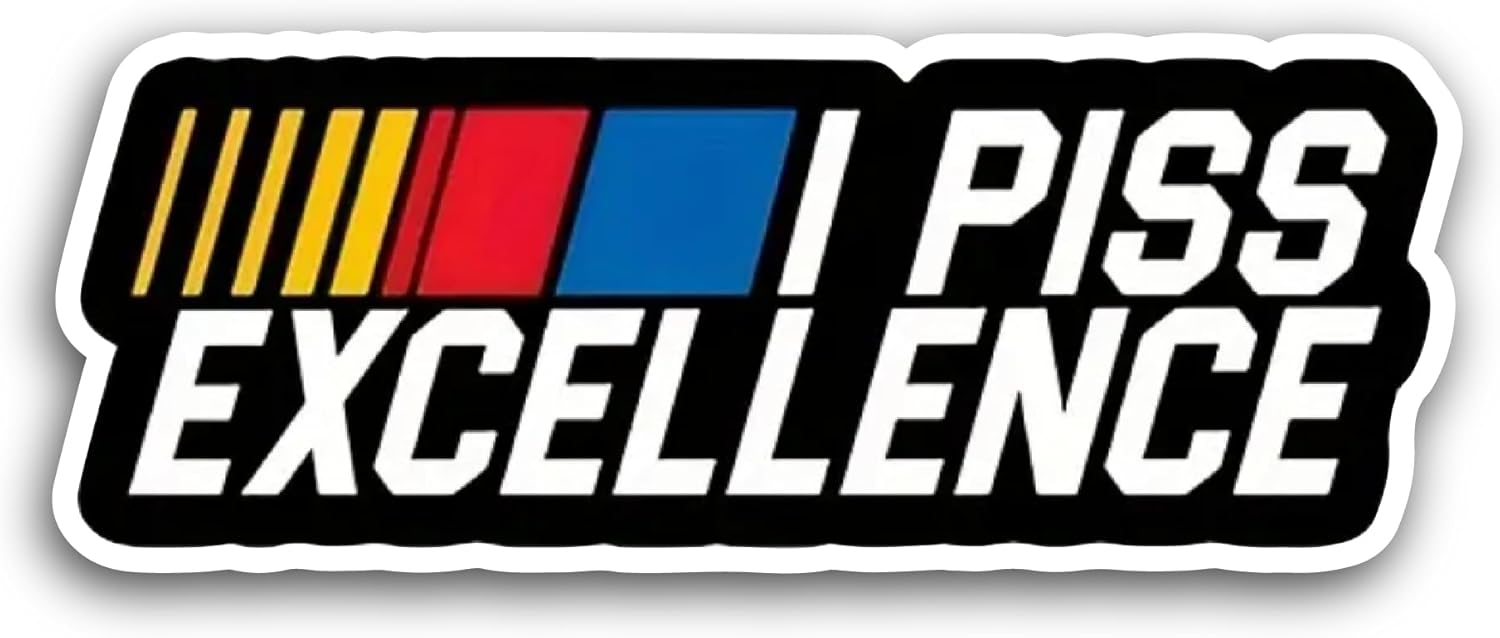 2 (Pieces) 3" and 5" I Piss Excellence Sticker, Waterproof Vinyl Decals for Many Purpose Like Cars, Trucks, Laptops, Phones, Windows and More