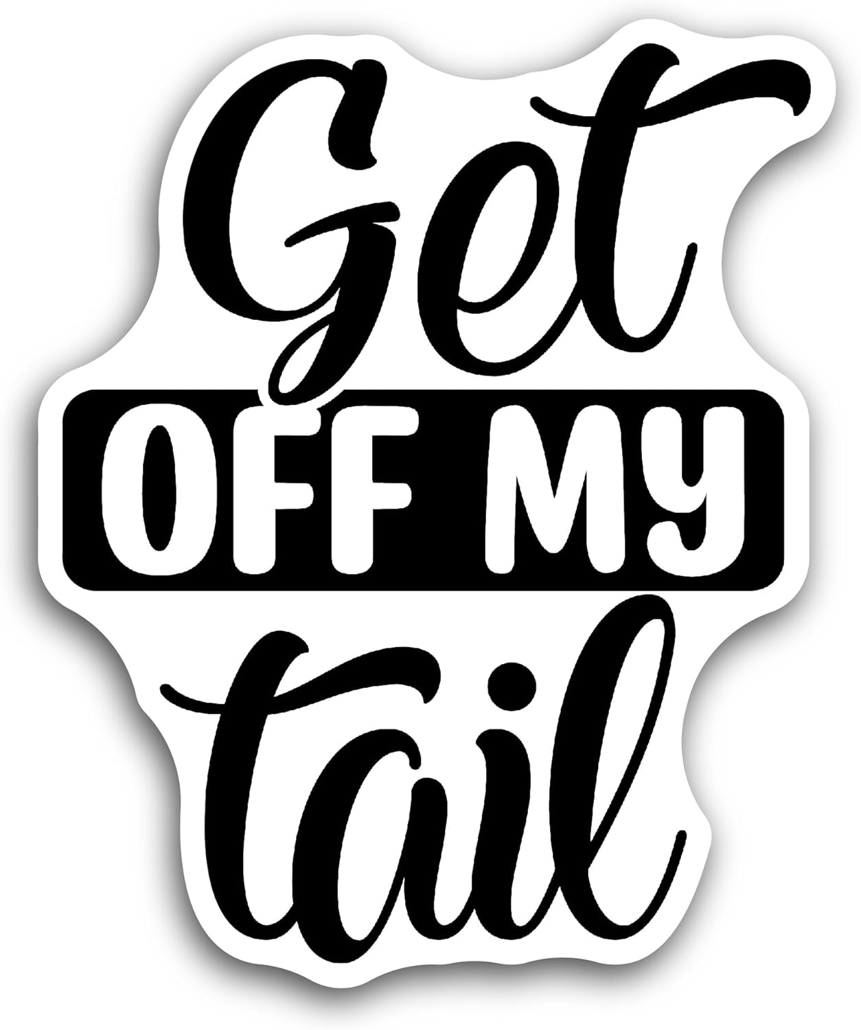 2 (Pieces) 3" and 5" Get Off My Tail Sticker, Waterproof Vinyl Decals for Many Purpose Like Cars, Trucks, Laptops, Phones, Windows and More