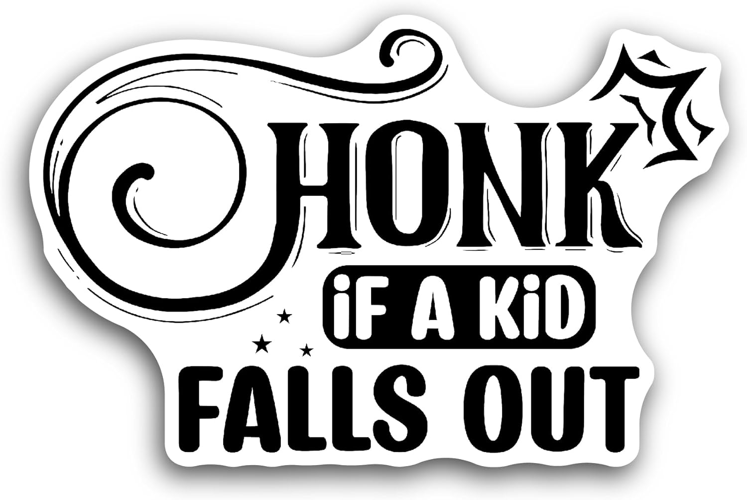 2 (Pieces) 3" and 5" Honk If a Kid Falls Out Text Sticker, Waterproof Vinyl Decals for Many Purpose Like Cars, Trucks, Laptops, Phones, Windows and More