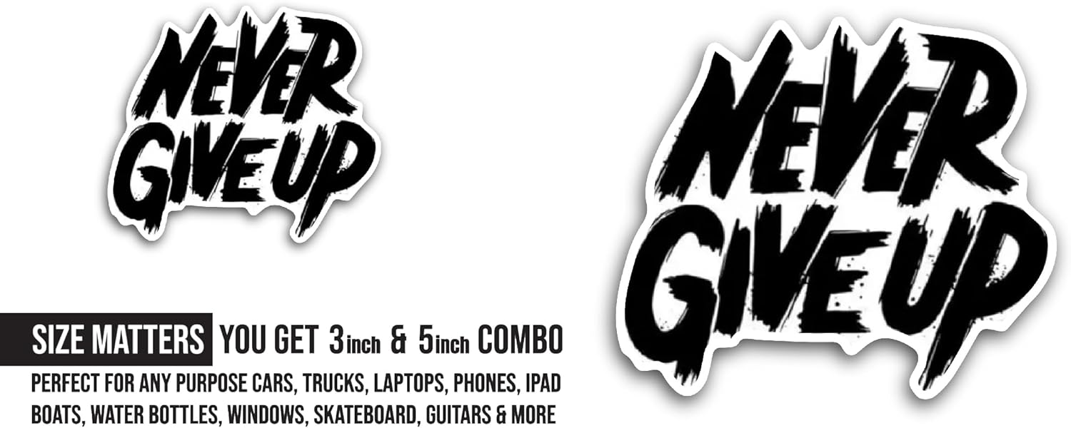 2 (Pieces) 3" and 5" Never Give Up Black Text Sticker, Waterproof Vinyl Decals for Many Purpose Like Cars, Trucks, Laptops, Phones, Windows and More