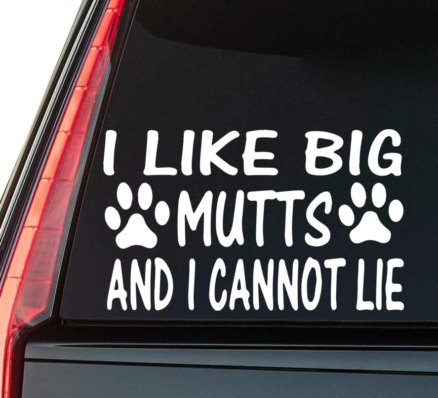 I Like Big Mutts and I Cannot Lie Window Vinyl Decal Sticker 6" (White), Waterproof Vinyl Decals for Many Purpose Like Cars, Trucks, Laptops, Phones, Windows and More