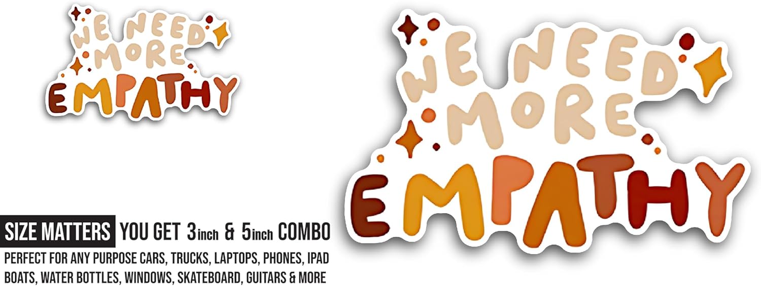 2 (Pieces) 3" and 5" We Need More Empathy Sticker, Waterproof Vinyl Decals for Many Purpose Like Cars, Trucks, Laptops, Phones, Windows and More
