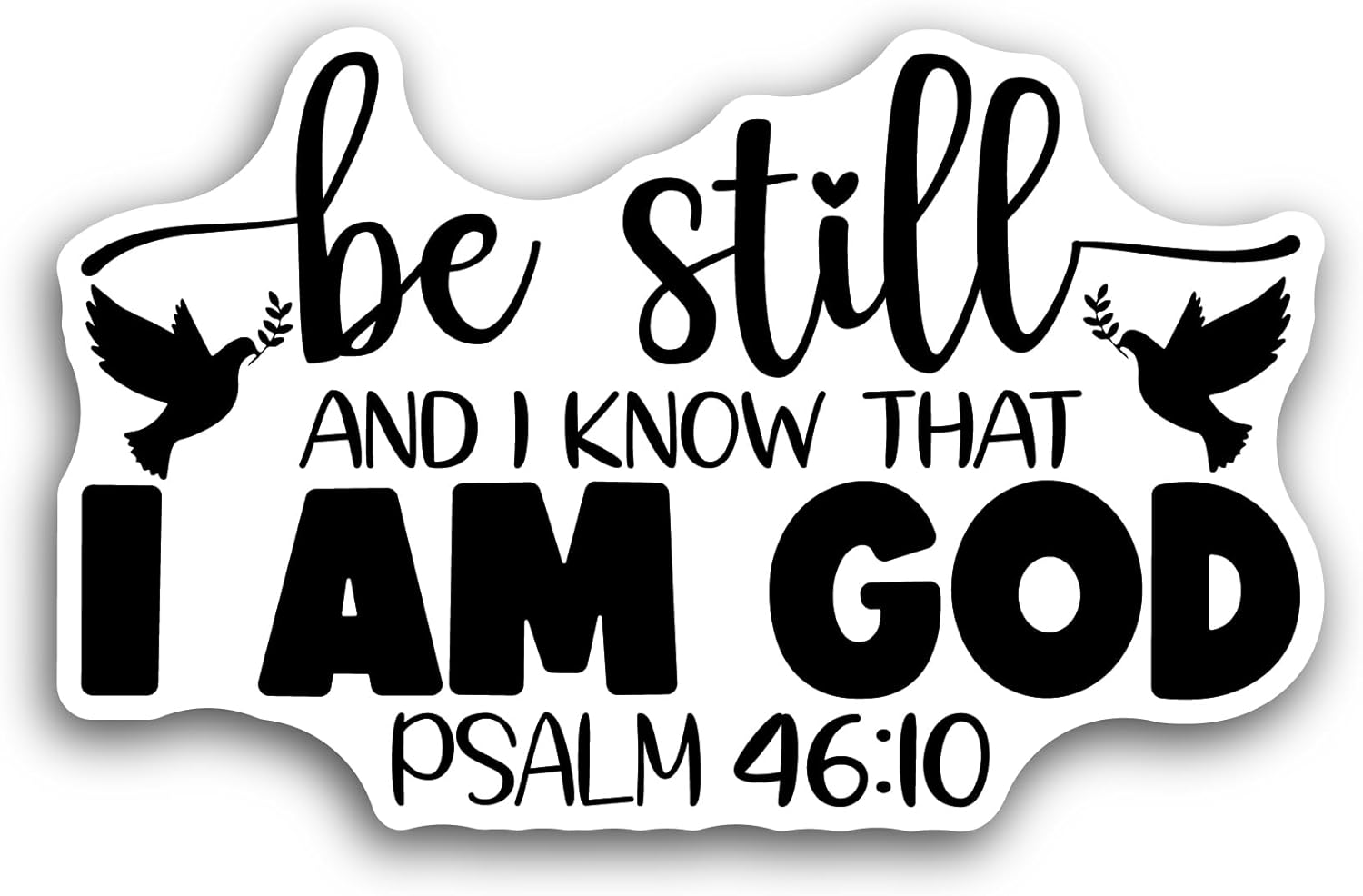 2 (Pieces) 3" and 5" Be Still and Know That I Am God Sticker, Waterproof Vinyl Decals for Many Purpose Like Cars, Trucks, Laptops, Phones, Windows and More