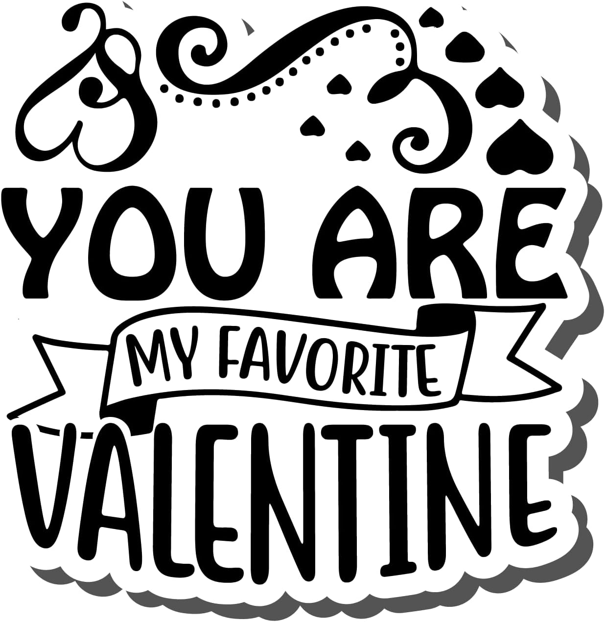 Inspirational Quote You are My Favorite Valentine Motivational Sticker Vinyl Decal Motivation Stickers- 5" Vinyl Sticker Waterproof
