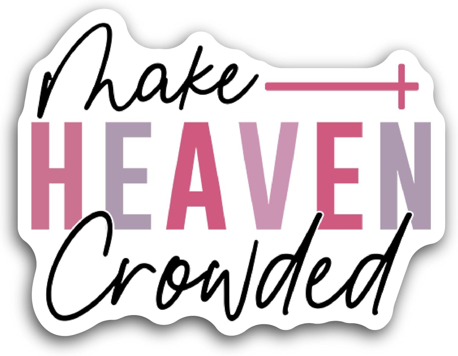 2 (Pieces) 3" and 5" Make Heaven Crowded Colorful Text Sticker, Waterproof Vinyl Decals for Many Purpose Like Cars, Trucks, Laptops, Phones, Windows and More