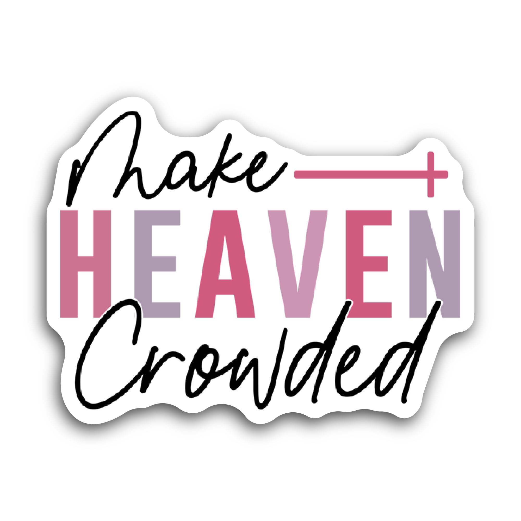 2 (Pieces) 3" and 5" Make Heaven Crowded Colorful Text Sticker, Waterproof Vinyl Decals for Many Pur