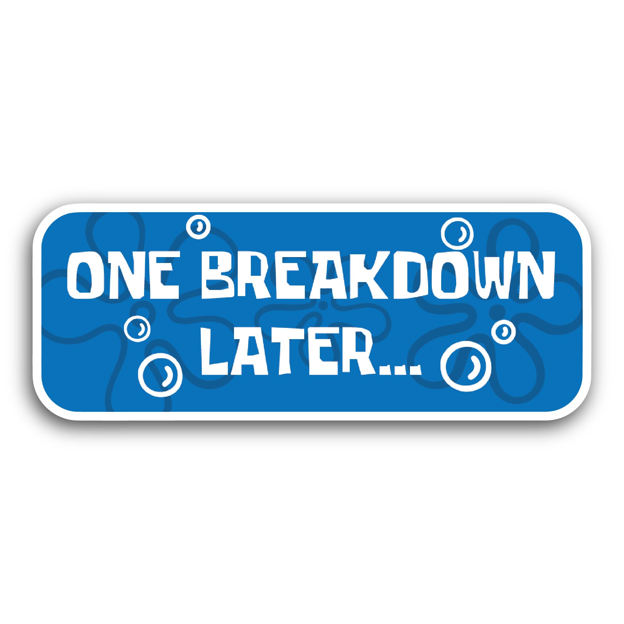 2 (Pieces) 3" and 5" One Breakdown Later Sticker, Waterproof Vinyl Decals for Many Purpose Like Cars