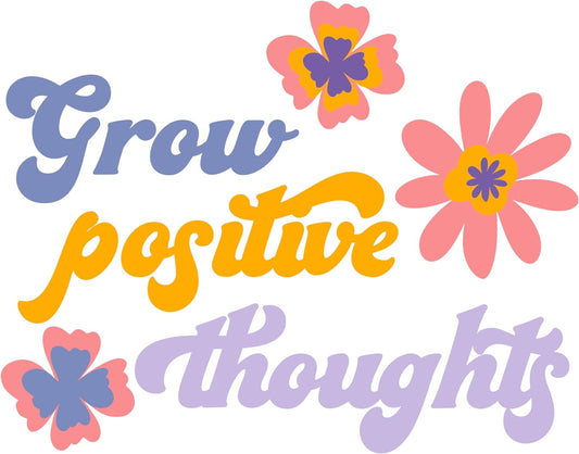 Inspirational Quote "Grow Positive Thoughts" Motivational Sticker Vinyl Decal Motivation Stickers- 5" Vinyl Sticker Waterproof