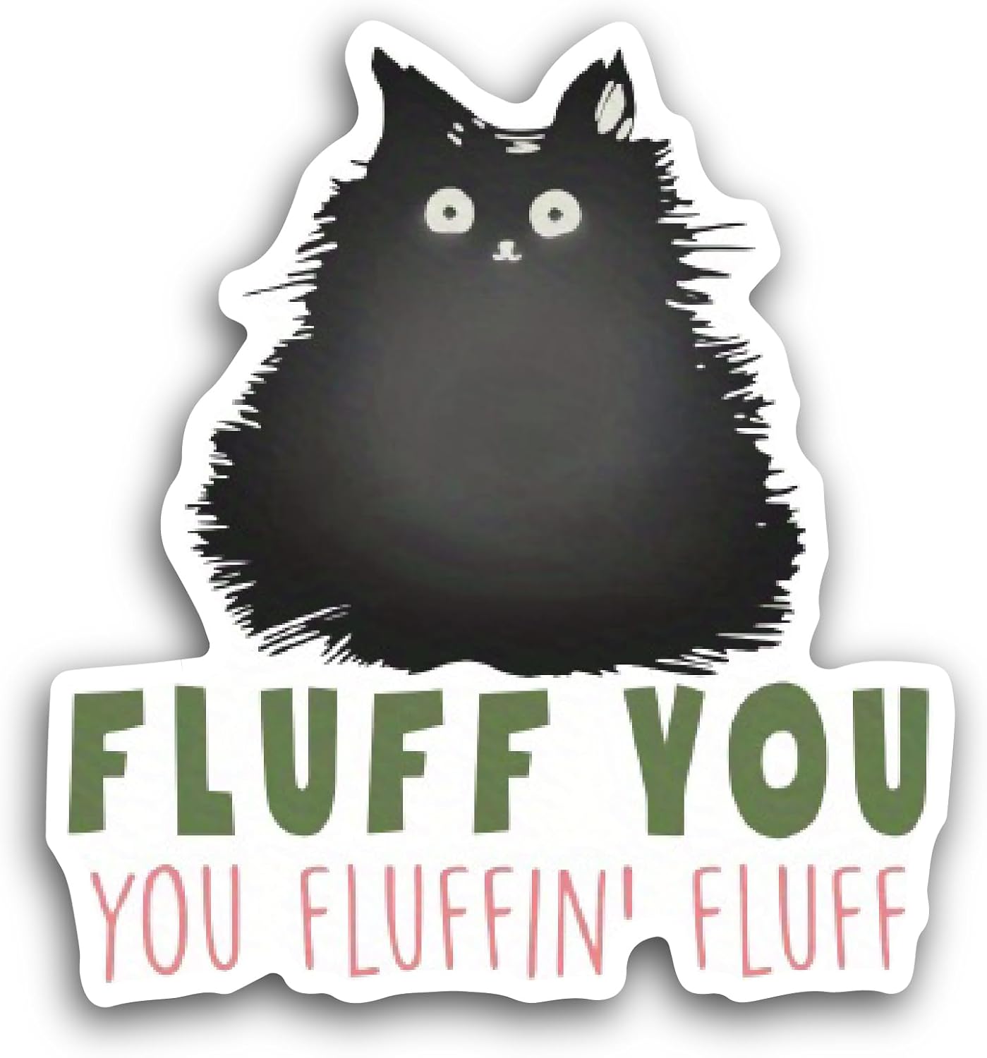 2 (Pieces) 3" and 5" Fluff You Sticker, Waterproof Vinyl Decals for Many Purpose Like Cars, Trucks, Laptops, Phones, Windows and More