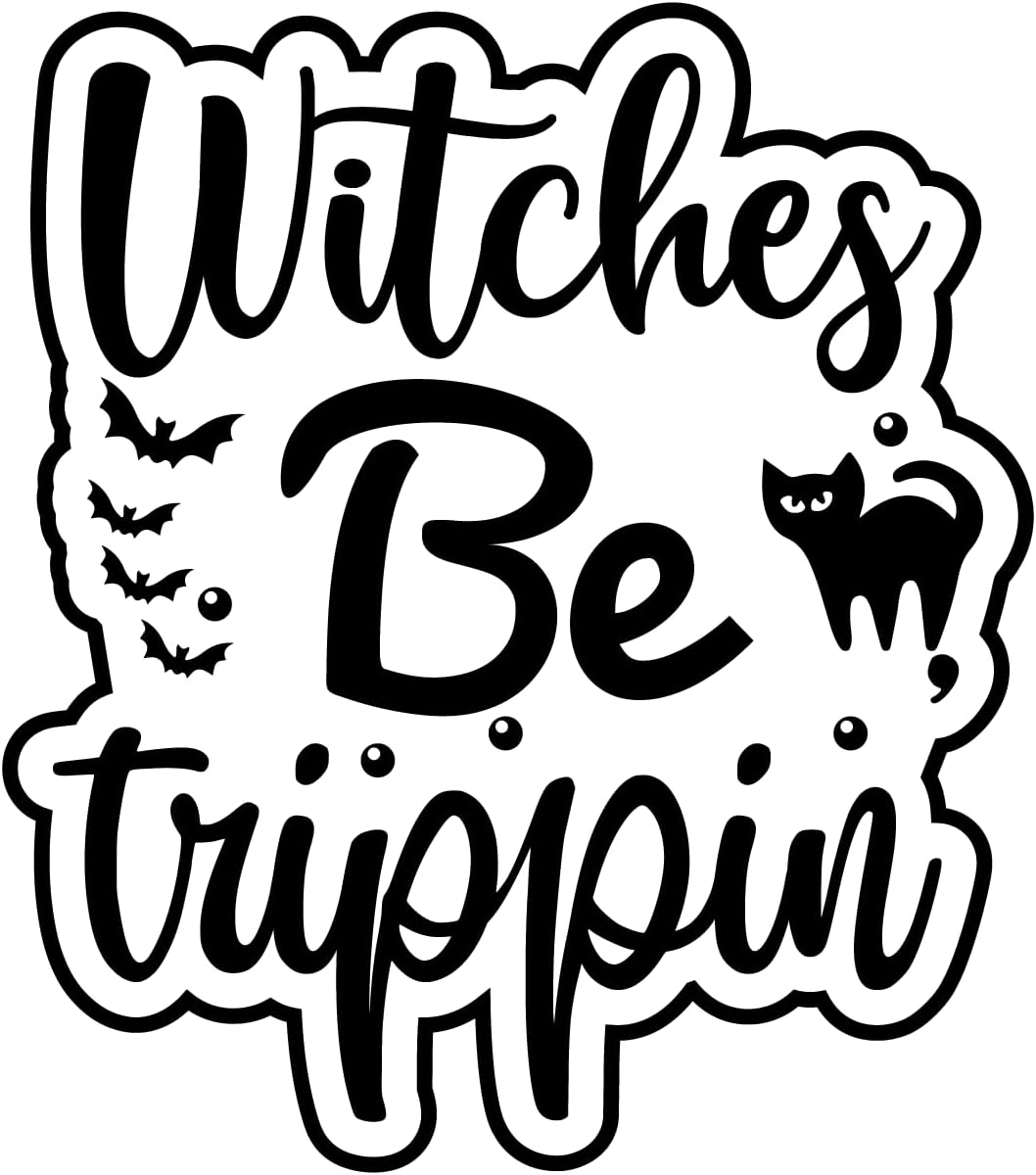 Inspirational Quote Witches Be Trippin Motivational Sticker Vinyl Decal Motivation Stickers- 5" Vinyl Sticker Waterproof