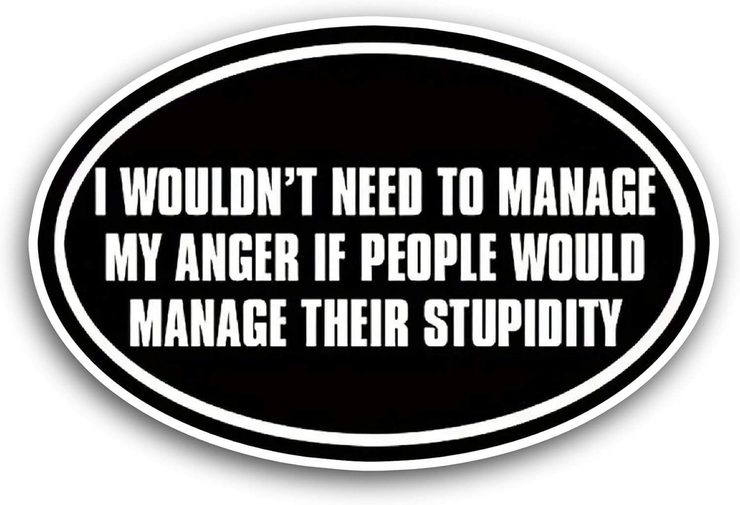 2 (Pieces) 3" and 5" I Wouldnt Need to Manage Sticker, Waterproof Vinyl Decals for Many Purpose Like Cars, Trucks, Laptops, Phones, Windows and More