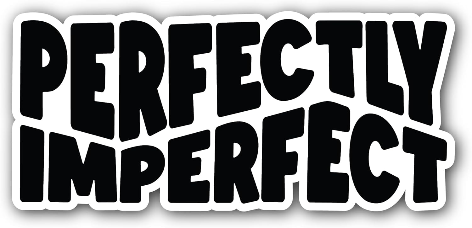 2 (Pieces) 3" and 5" Perfectly Imperfect Bold Text Sticker, Waterproof Vinyl Decals for Many Purpose Like Cars, Trucks, Laptops, Phones, Windows and More