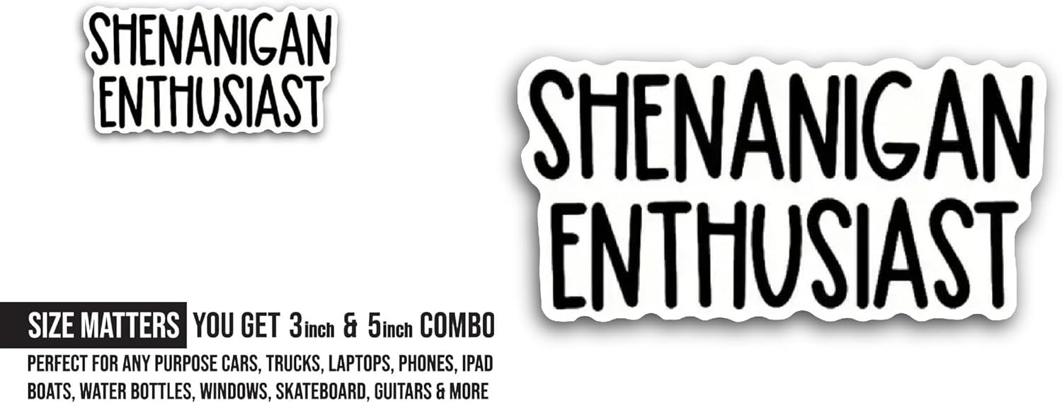 2 (Pieces) 3" and 5" Shenanigan Enthusiast Text Sticker, Waterproof Vinyl Decals for Many Purpose Like Cars, Trucks, Laptops, Phones, Windows and More