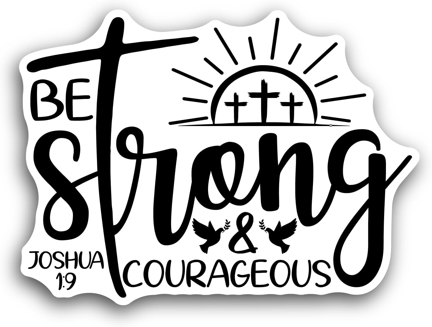 2 (Pieces) 3" and 5" Be Strong and Courageous Sticker, Waterproof Vinyl Decals for Many Purpose Like Cars, Trucks, Laptops, Phones, Windows and More