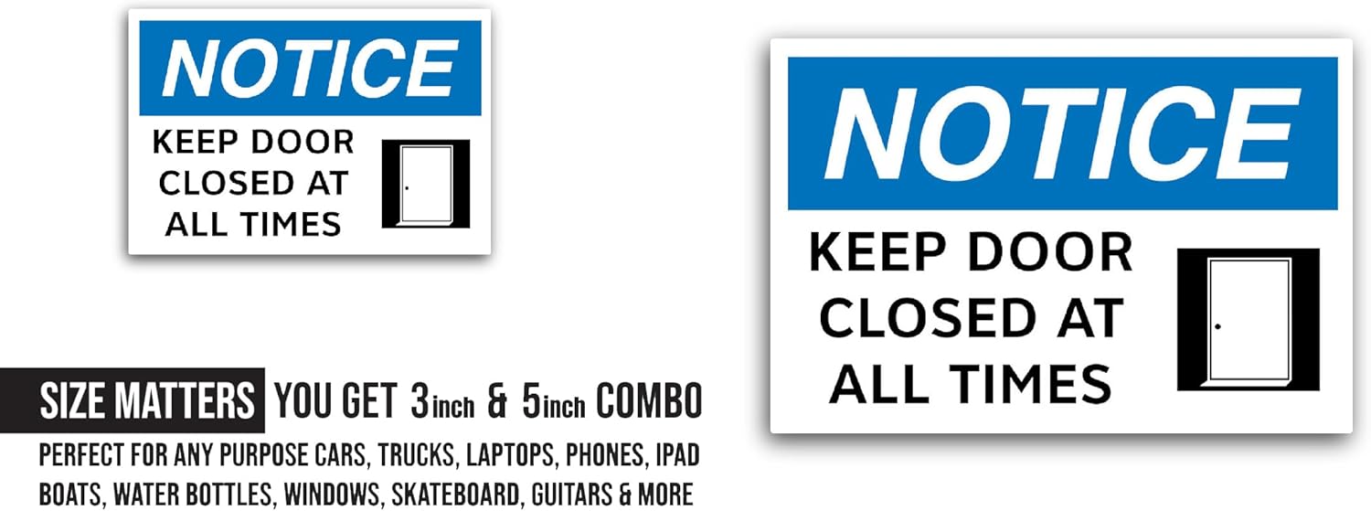 2 (Pieces) 3" and 5" Keep Door Closed at All Sticker, Waterproof Vinyl Decals for Many Purpose Like Cars, Trucks, Laptops, Phones, Windows and More