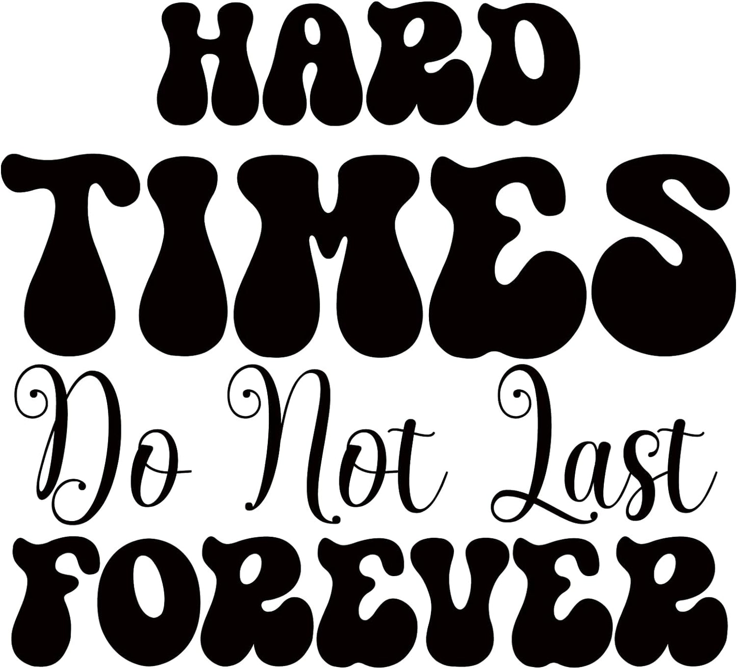 Inspirational Quote "Hard Times Do Not Last Forever" Motivational Sticker Vinyl Decal Motivation Stickers- 5" Vinyl Sticker Waterproof