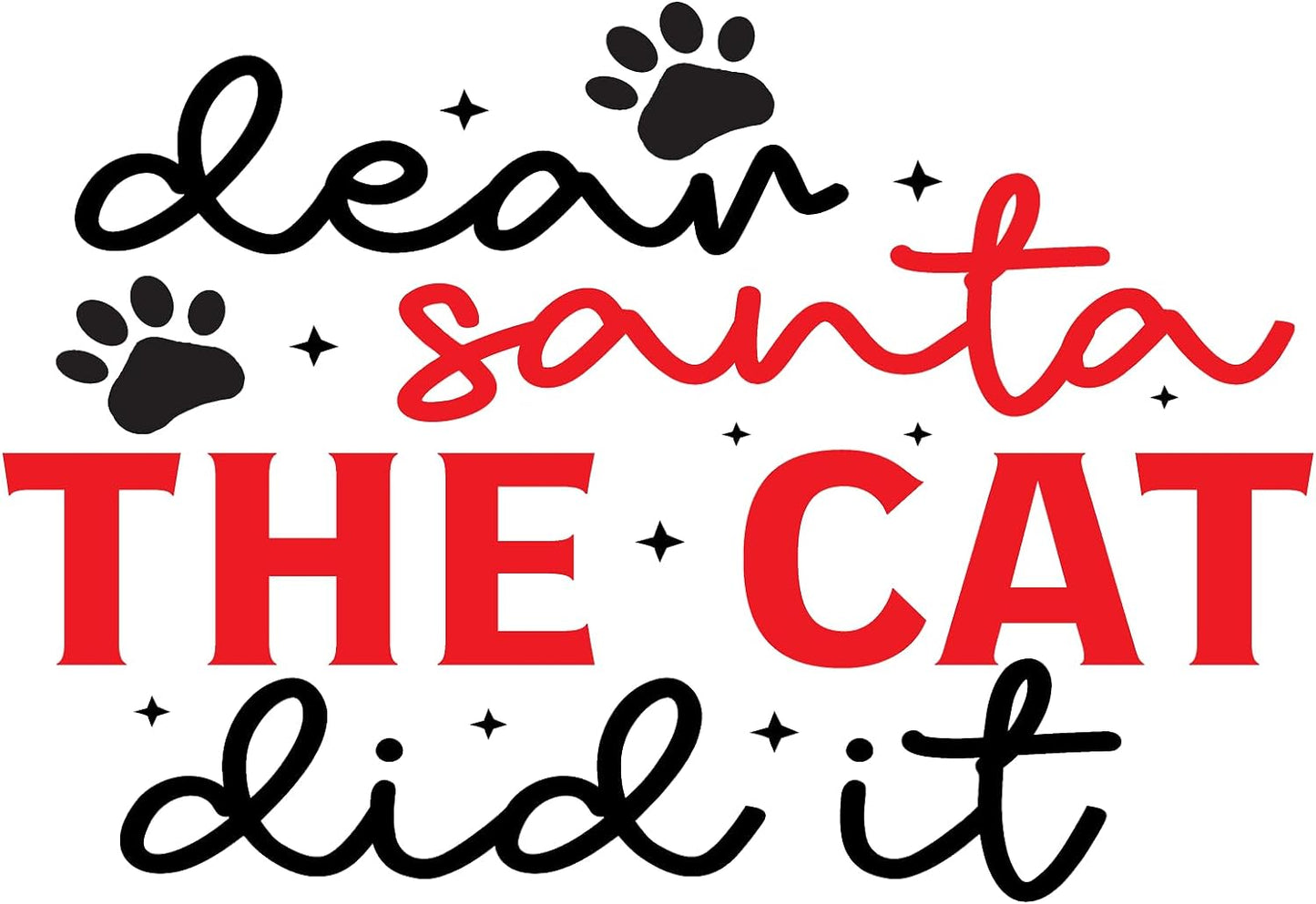 Inspirational Quote "Dear Santa The Cat Did It" Motivational Sticker Vinyl Decal Motivation Stickers- 5" Vinyl Sticker Waterproof