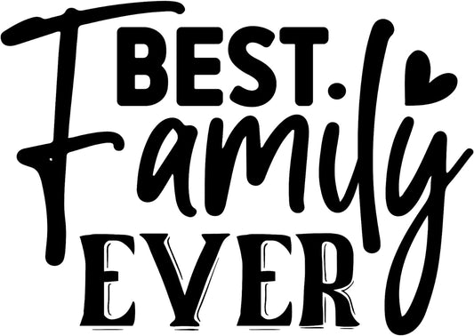 Inspirational Quote "Best Family Ever," Motivational Sticker Vinyl Decal Motivation Stickers- 5" Vinyl Sticker Waterproof