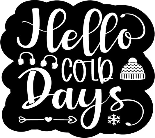 Inspirational Quote Hello Cold Days Motivational Sticker Vinyl Decal Motivation Stickers- 5" Vinyl Sticker Waterproof