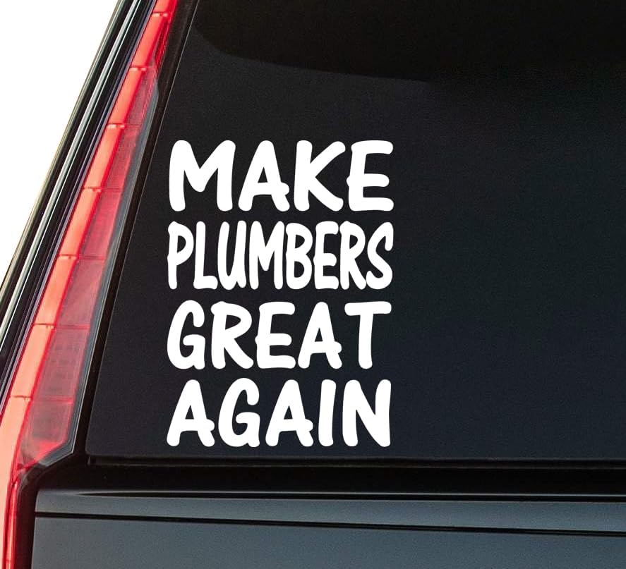 Make Plumbers Great Again Window Vinyl Decal Sticker 6" (White), Waterproof Vinyl Decals for Many Purpose Like Cars, Trucks, Laptops, Phones, Windows and More