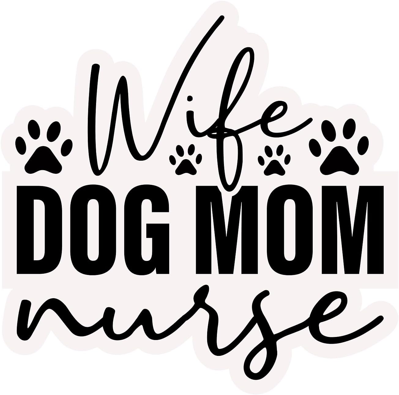 Inspirational Quote "Wife Dog Mom Nurse" Motivational Sticker Vinyl Decal Motivation Stickers- 5" Vinyl Sticker Waterproof