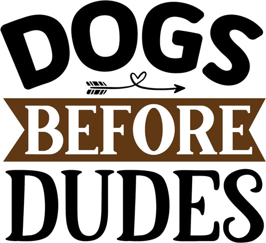 Inspirational Quote "Dogs Before Dudes" Motivational Sticker Vinyl Decal Motivation Stickers- 5" Vinyl Sticker Waterproof