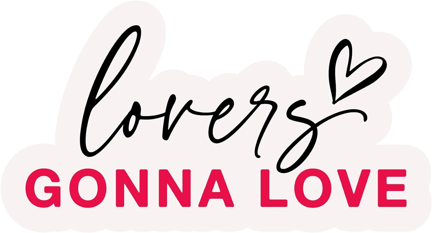 Inspirational Quote Lovers Gonna Love Motivational Sticker Vinyl Decal Motivation Stickers- 5" Vinyl Sticker Waterproof