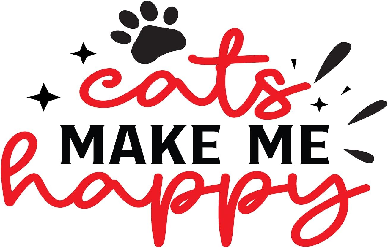 Inspirational Quote "Cats Make Me Happy" Motivational Sticker Vinyl Decal Motivation Stickers- 5" Vinyl Sticker Waterproof