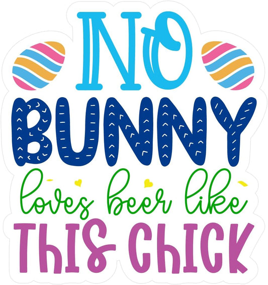 Inspirational Quote "No Bunny Loves Beer Like This Chick" Motivational Sticker Vinyl Decal Motivation Stickers- 5" Vinyl Sticker Waterproof