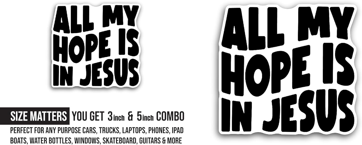 2 (Pieces) 3" and 5" All My Hope is in Jesus Sticker, Waterproof Vinyl Decals for Many Purpose Like Cars, Trucks, Laptops, Phones, Windows and More