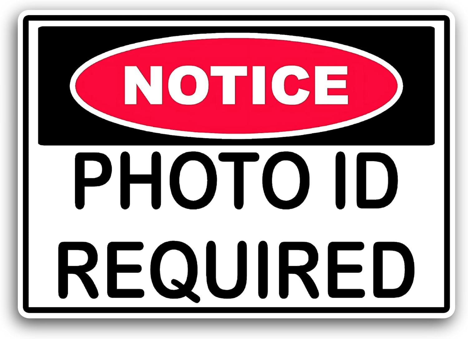 2 (Pieces) 3" and 5" Notice Photo ID Required Sticker, Waterproof Vinyl Decals for Many Purpose Like Cars, Trucks, Laptops, Phones, Windows and More