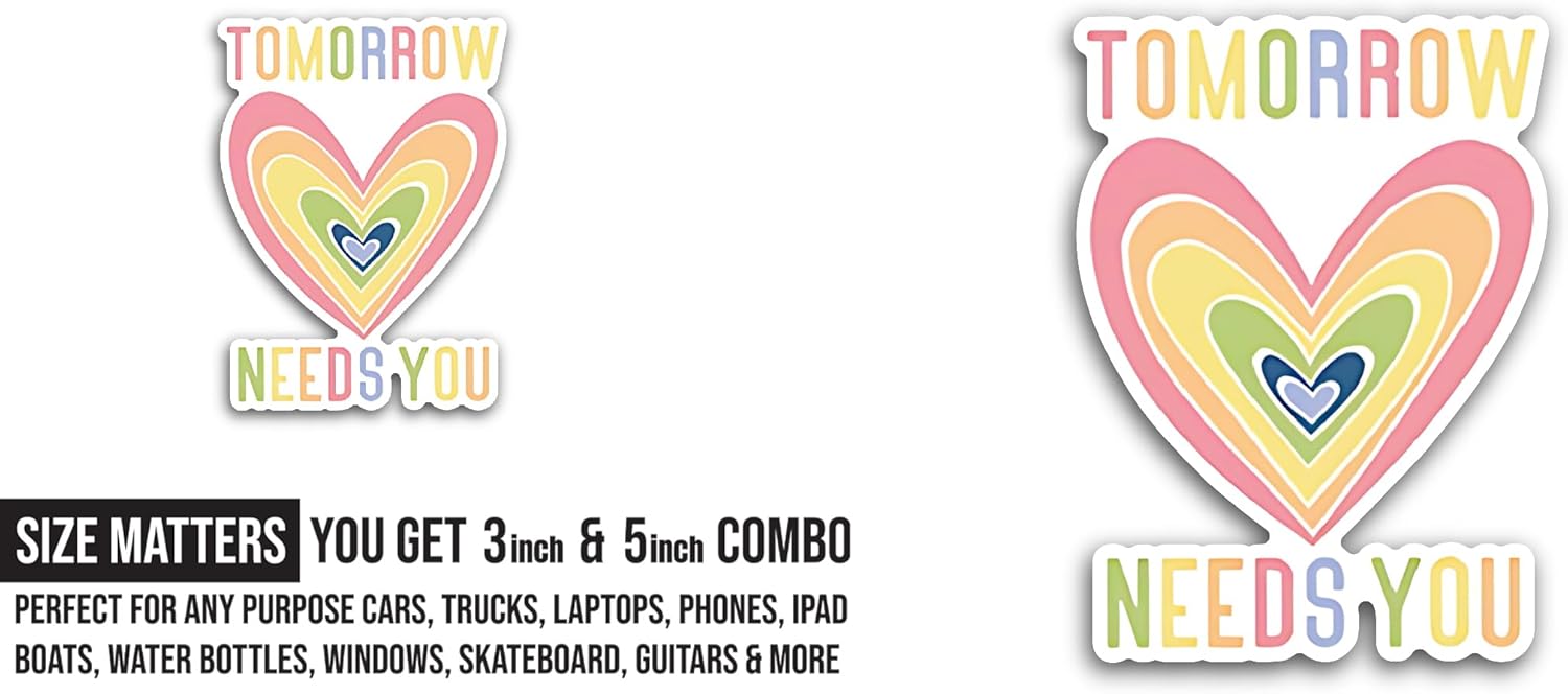 2 (Pieces) 3" and 5" Tomorrow Needs You Sticker, Waterproof Vinyl Decals for Many Purpose Like Cars, Trucks, Laptops, Phones, Windows and More