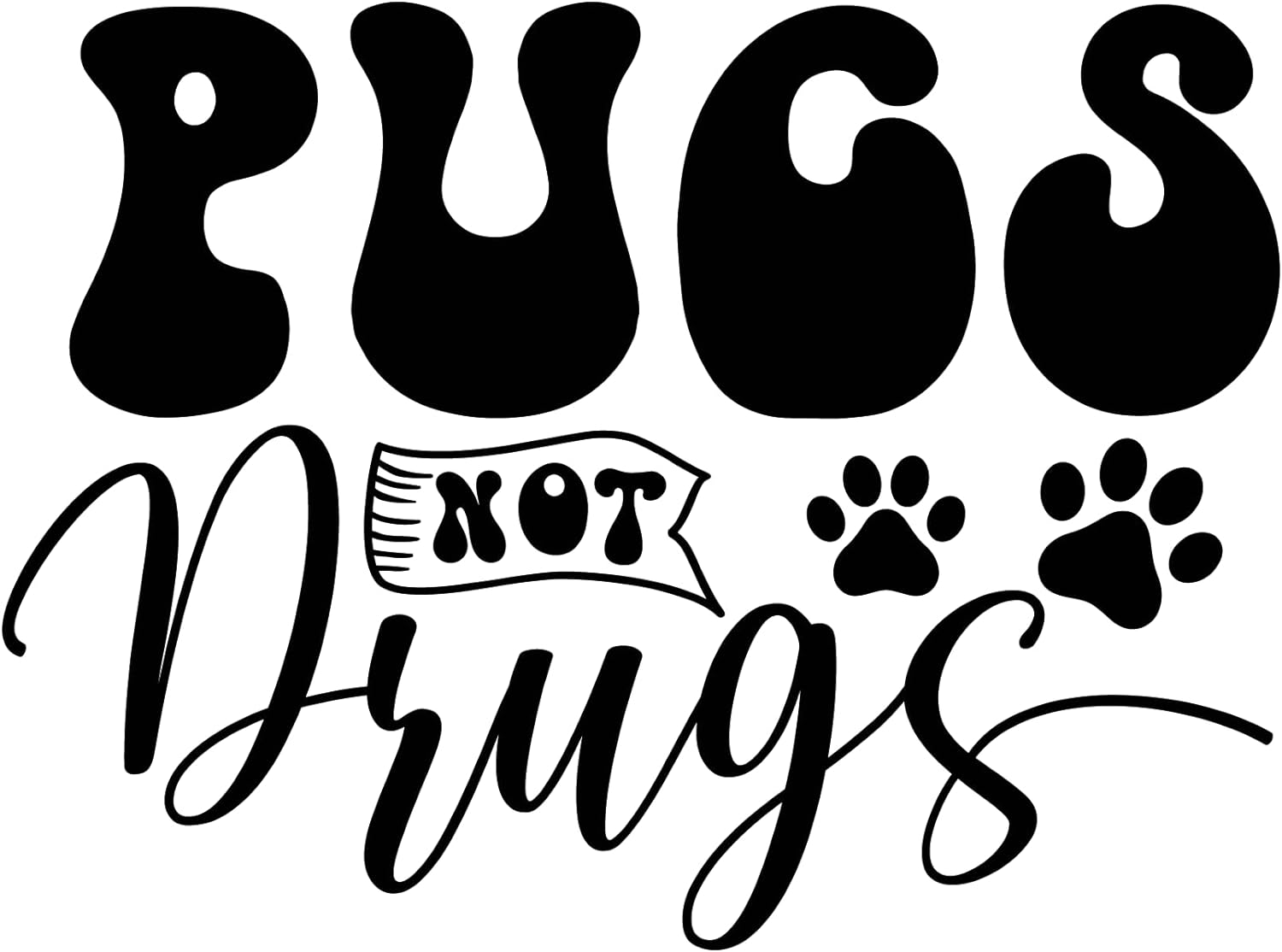 Inspirational Quote "Pugs Not Drugs" Motivational Sticker Vinyl Decal Motivation Stickers- 5" Vinyl Sticker Waterproof