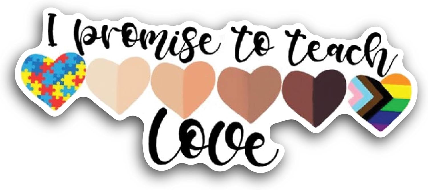 2 (Pieces) 3" and 5" I Promise to Teach Love Sticker, Waterproof Vinyl Decals for Many Purpose Like Cars, Trucks, Laptops, Phones, Windows and More