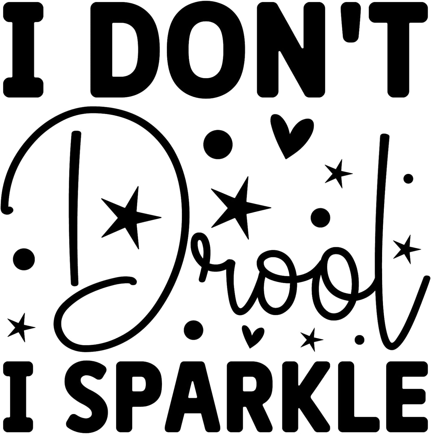 Inspirational Quote I Don't Drool Sparkle Motivational Sticker Vinyl Decal Motivation Stickers- 5" Vinyl Sticker Waterproof