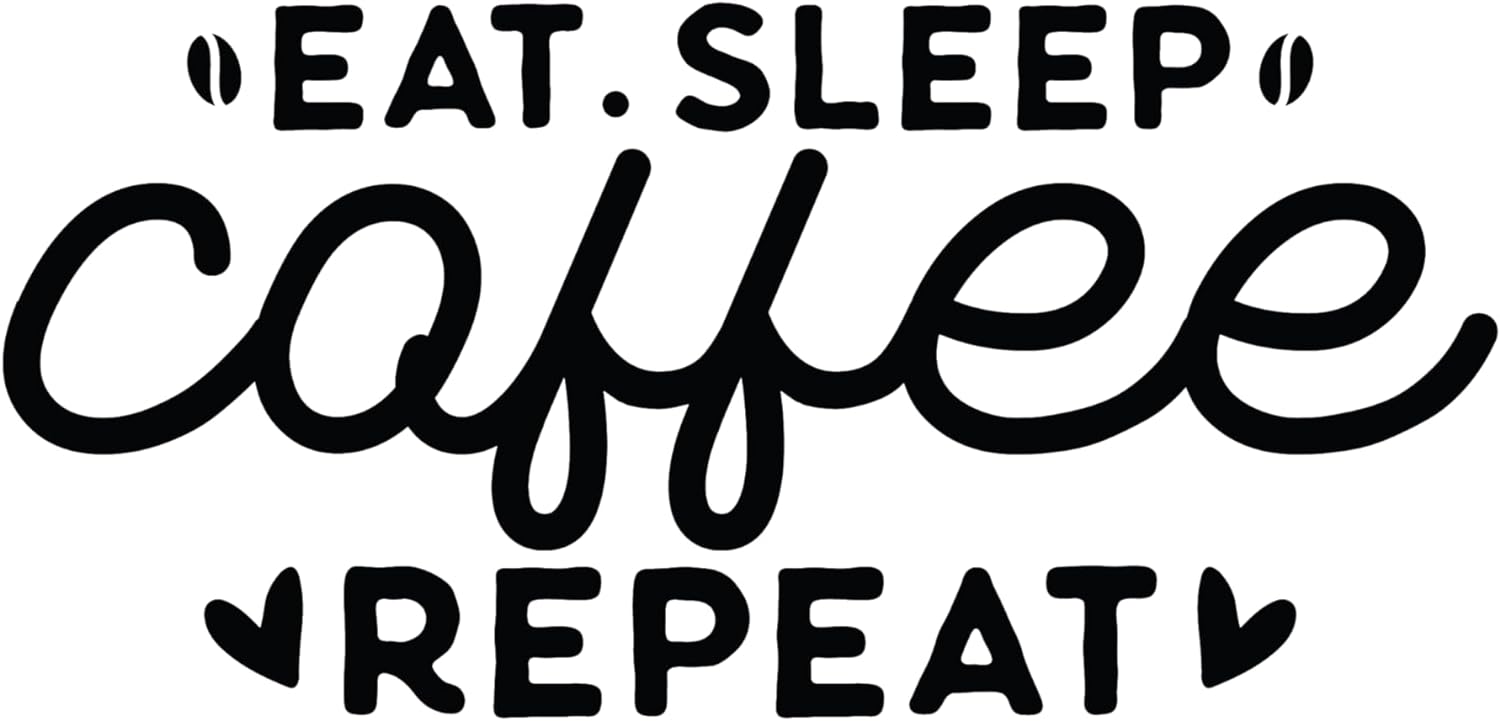 Inspirational Quote "Eat Sleep Coffee Repeat" Motivational Sticker Vinyl Decal Motivation Stickers- 5" Vinyl Sticker Waterproof