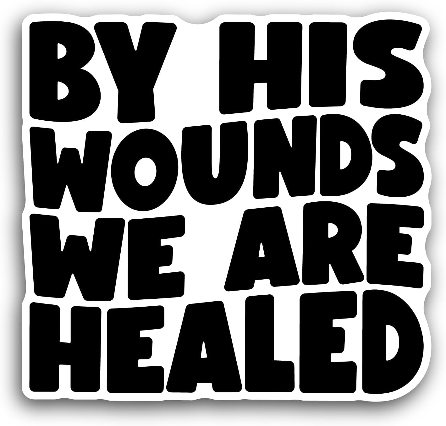 2 (Pieces) 3" and 5" by His Wounds Text Sticker, Waterproof Vinyl Decals for Many Purpose Like Cars, Trucks, Laptops, Phones, Windows and More