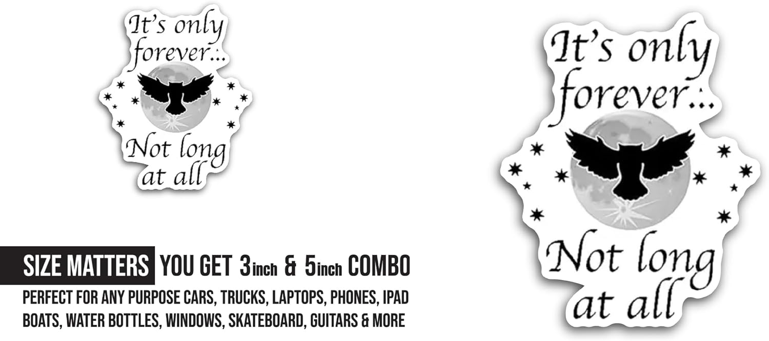 2 (Pieces) 3" and 5" It's only Forever, not Long at All Sticker, Waterproof Vinyl Decals for Many Purpose Like Cars, Trucks, Laptops, Phones, Windows and More