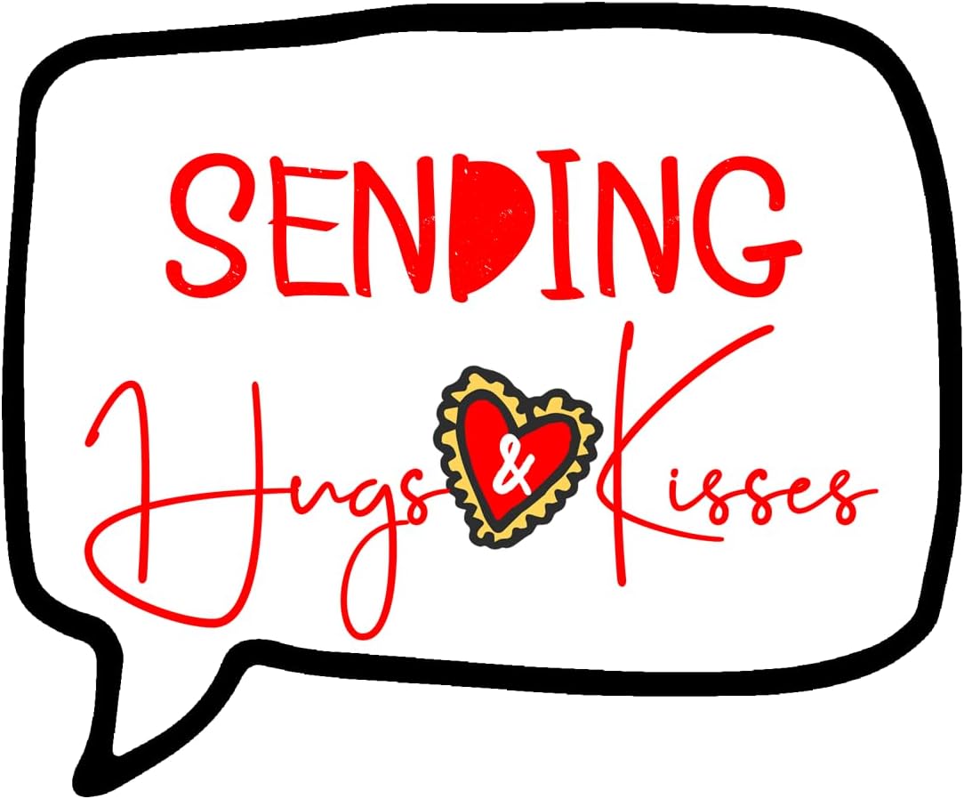 Inspirational Quote Sending Hugs and Kisses Motivational Sticker Vinyl Decal Motivation Stickers- 5" Vinyl Sticker Waterproof