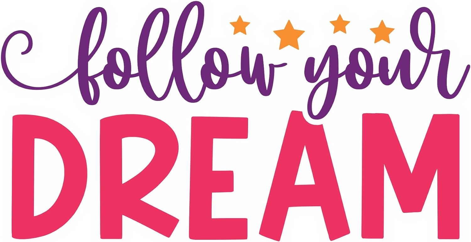 Inspirational Quote Follow Your Dream Motivational Sticker Vinyl Decal Motivation Stickers- 5" Vinyl Sticker Waterproof