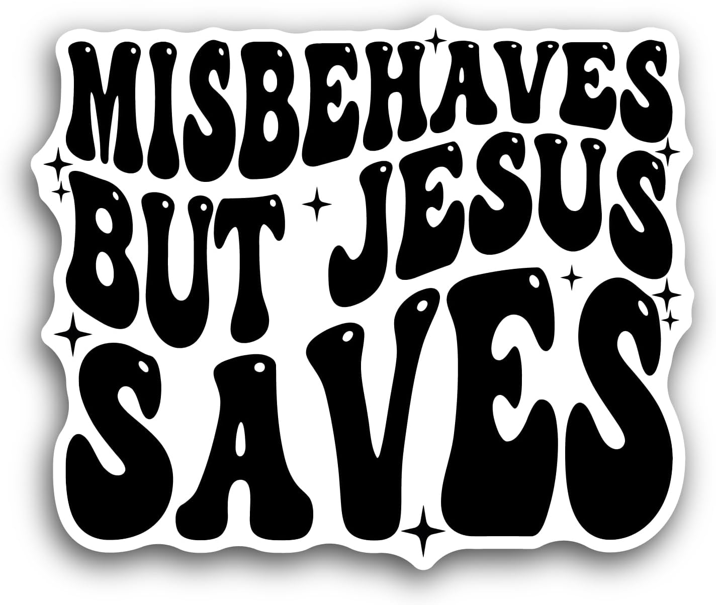 2 (Pieces) 3" and 5" Misbehaves But Jesus Saves Text Sticker, Waterproof Vinyl Decals for Many Purpose Like Cars, Trucks, Laptops, Phones, Windows and More