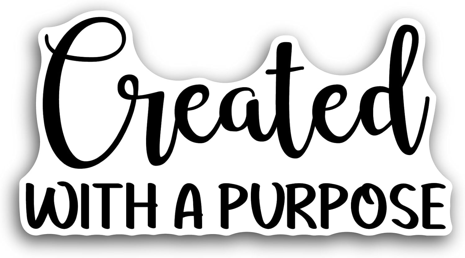 2 (Pieces) 3" and 5" Created with Purpose Text Sticker, Waterproof Vinyl Decals for Many Purpose Like Cars, Trucks, Laptops, Phones, Windows and More