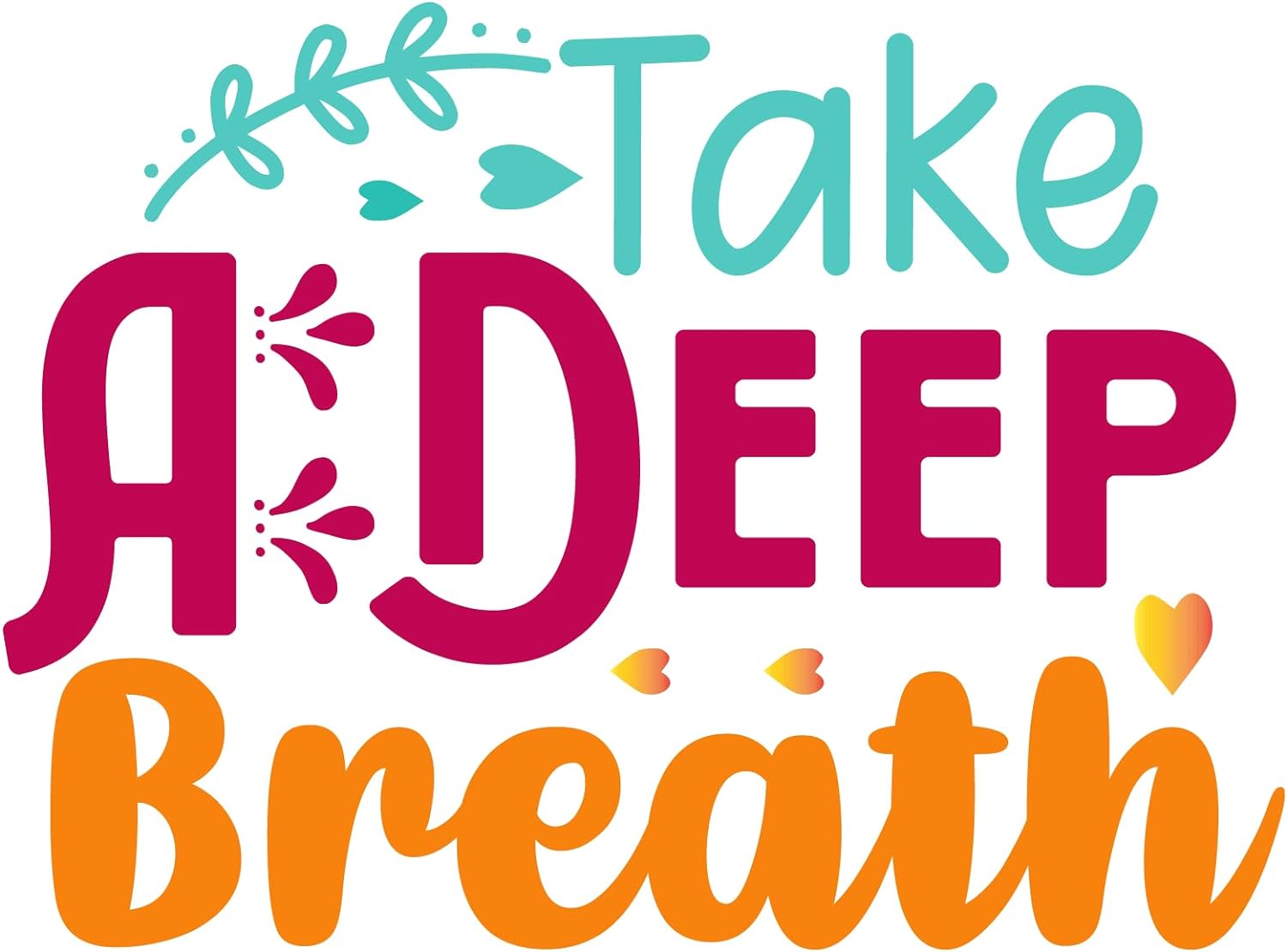 Inspirational Quote "Take A Deep Breath" Motivational Sticker Vinyl Decal Motivation Stickers- 5" Vinyl Sticker Waterproof