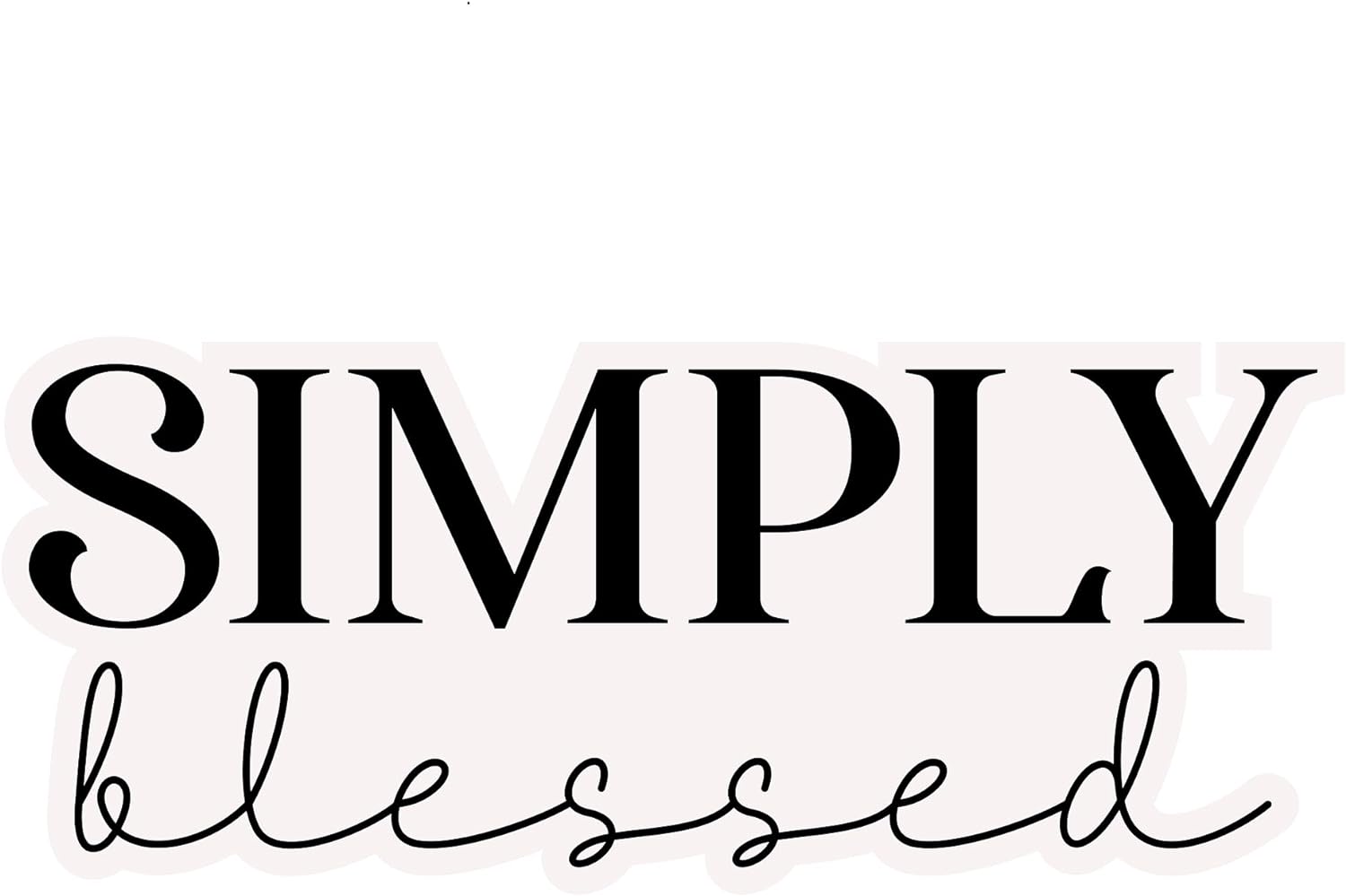 Inspirational Quote "Simply - Blessed" Motivational Sticker Vinyl Decal Motivation Stickers- 5" Vinyl Sticker Waterproof